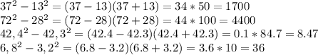 37^2-13^2=(37-13)(37+13)=34*50=1700\\ 72^2-28^2=(72-28)(72+28)=44*100=4400\\ 42,4^2-42,3^2=(42.4-42.3)(42.4+42.3)=0.1*84.7=8.47\\ 6,8^2 - 3,2^2=(6.8-3.2)(6.8+3.2)=3.6*10=36