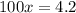 100x = 4.2