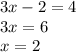 3x - 2 = 4 \\ 3x = 6 \\ x = 2