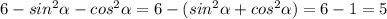 6-sin^2\alpha-cos^2\alpha=6-(sin^2\alpha+cos^2\alpha)=6-1=5