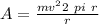 A=\frac{mv^{2}2 \ pi \ r}{r}