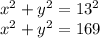 x^2+y^2=13^2\\ x^2+y^2=169