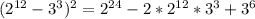 (2^{12}-3^3)^2=2^{24}-2*2^{12}*3^3+3^6