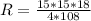 R=\frac{15*15*18}{4*108}