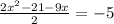 \frac{2x^2-21-9x}{2}=-5