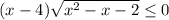 (x-4)\sqrt{x^2-x-2}\leq0