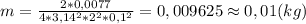 m=\frac{2*0,0077}{4*3,14^2*2^2*0,1^2}=0,009625\approx0,01(kg)