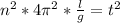 n^2*4\pi^2*\frac{l}{g}=t^2