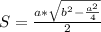 S=\frac{a*\sqrt{b^2- \frac{a^2}{4}}}{2}