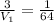 \frac{3}{V_1}=\frac{1}{64}