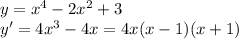 y=x^4 - 2x^2 +3\\ y' = 4x^3 - 4x = 4x(x-1)(x+1)