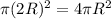 \pi (2R)^2=4\pi R^2