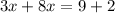 3x+8x=9+2