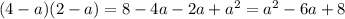 (4-a)(2-a)=8-4a-2a+a^2=a^2-6a+8