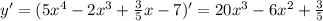 y'=(5x^4-2x^3+\frac{3}{5}x-7)'=20x^3-6x^2+\frac{3}{5}