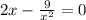 2x-\frac{9}{x^2}=0