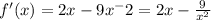 f'(x)=2x-9x^-2=2x-\frac{9}{x^2}