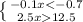 \left \{ {{-0.1x<-0.7 } \atop {2.5x12.5}} \right.