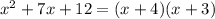 x^2+7x+12=(x+4)(x+3)