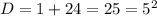 D=1+24=25=5^2