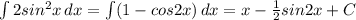 \int 2sin^2x \, dx=\int({1-cos2x})\, dx=x-\frac{1}{2}sin2x+C