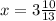 x=3\frac{10}{13}