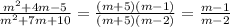 \frac{m^2+4m-5}{m^2+7m+10}=\frac{(m+5)(m-1)}{(m+5)(m-2)}=\frac{m-1}{m-2}