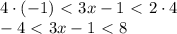 4\cdot(-1)\ \textless \ 3x-1\ \textless \ 2\cdot4\\ -4\ \textless \ 3x-1\ \textless \ 8