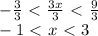 - \frac{3}{3} \ \textless \ \frac{3x}{3} \ \textless \ \frac{9}{3} \\ -1\ \textless \ x\ \textless \ 3