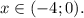 x \in (-4;0).