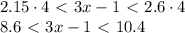 2.15\cdot 4\ \textless \ 3x-1\ \textless \ 2.6\cdot 4\\ 8.6\ \textless \ 3x-1\ \textless \ 10.4