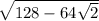 \sqrt{128-64\sqrt{2}}