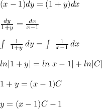 (x - 1)dy = (1+y)dx\\\\ \frac{dy}{1+y} = \frac{dx}{x-1}\\\\ \int\ \frac{1}{1+y}\,dy = \int\ \frac{1}{x-1}\,dx\\\\ ln|1+y| = ln|x-1| + ln|C|\\\\ 1+y = (x-1)C\\\\ y = (x-1)C - 1