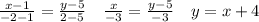 \frac{x-1}{-2-1}=\frac{y-5}{2-5}\ \ \ \frac{x}{-3}=\frac{y-5}{-3}\ \ \ y=x+4