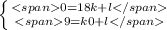 \left \{ {{0=18k+l} \atop {9=k0+l}} \right.