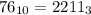 76_{10}=2211_{3}