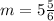 m=5 \frac{5}{6}