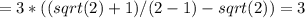 = 3*((sqrt(2) + 1)/(2 - 1) - sqrt(2)) = 3