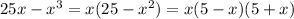 25x - x^3=x(25-x^2)=x(5-x)(5+x)