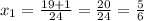 x{_1}=\frac{19+1}{24}=\frac{20}{24}=\frac{5}{6}