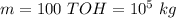 m=100 \ TOH =10^5 \ kg