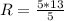 R=\frac{5*13}{5}