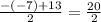 \frac{-(-7)+13}{2} = \frac{20}{2}