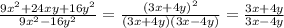 \frac{9x^2+24xy+16y^2}{9x^2-16y^2}=\frac{(3x+4y)^2}{(3x+4y)(3x-4y)}=\frac{3x+4y}{3x-4y}