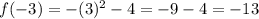 f(-3)=-(3)^2-4=-9-4=-13