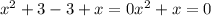 x^{2}+3-3+x=0 x^{2}+x=0