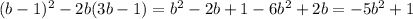 (b-1)^{2} - 2b(3b-1)= b^{2} - 2b +1 - 6b^{2} +2b= -5b^{2}+1