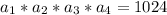 a_{1}*a_{2}*a_{3}*a_{4}=1024