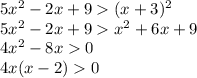 5x^2-2x+9(x+3)^2\\ 5x^2-2x+9x^2+6x+9\\ 4x^2-8x0\\ 4x(x-2)0