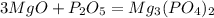 3MgO+P_{2}O_{5}=Mg_{3}(PO_{4})_{2}